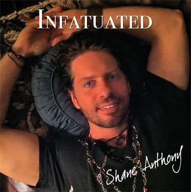 Shane Anthony Infatuated